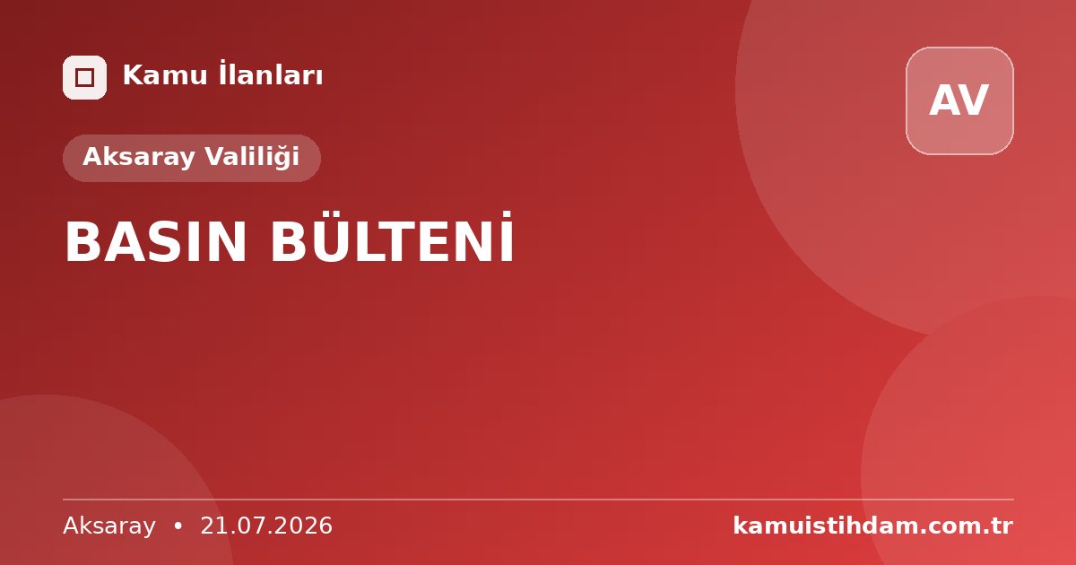 BASIN BÜLTENİ - Aksaray Valiliği