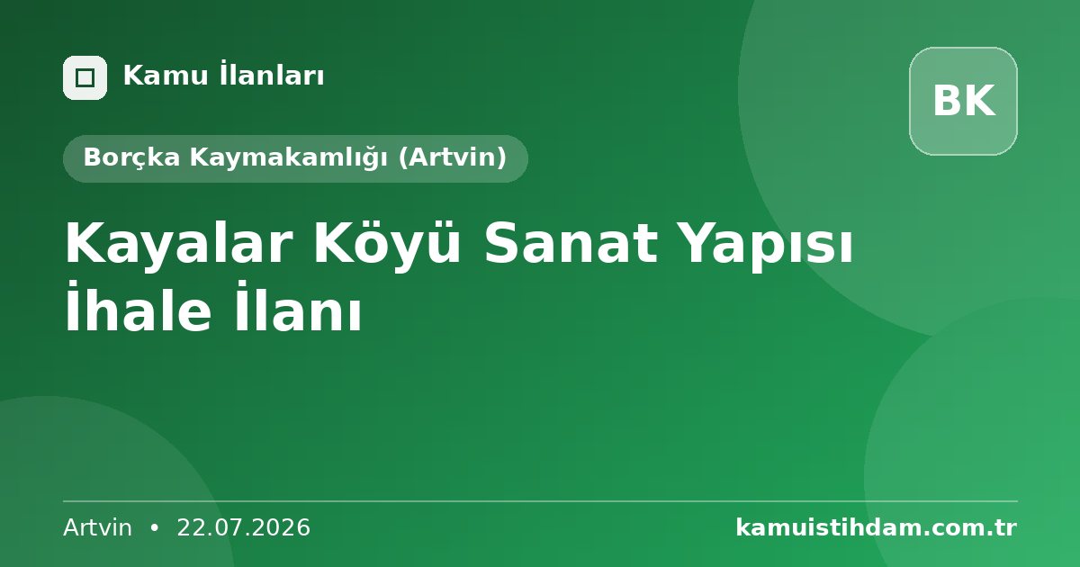 Kayalar Köyü Sanat Yapısı İhale İlanı - Borçka Kaymakamlığı (Artvin)