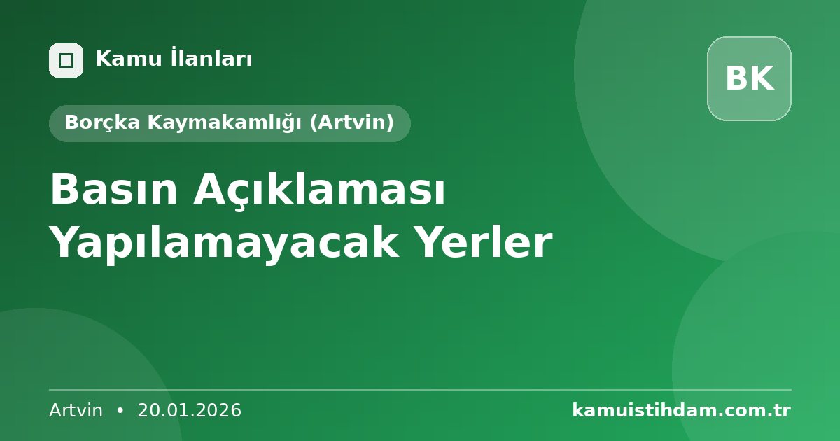 Basın Açıklaması Yapılamayacak Yerler - Borçka Kaymakamlığı (Artvin)