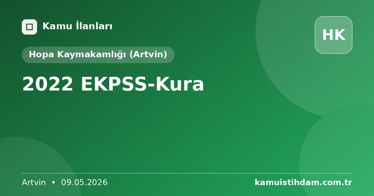 2022 EKPSS-Kura - Hopa Kaymakamlığı (Artvin)