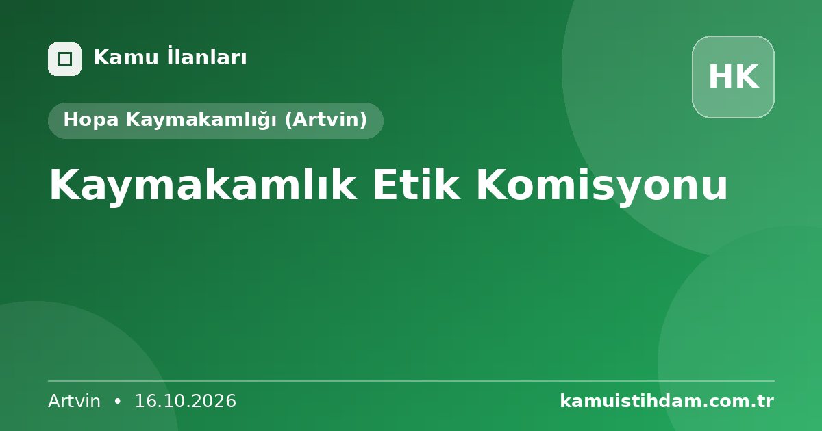 Kaymakamlık Etik Komisyonu - Hopa Kaymakamlığı (Artvin)