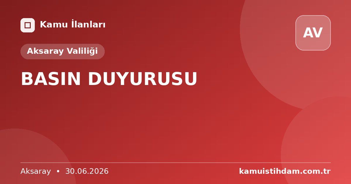 BASIN DUYURUSU - Aksaray Valiliği