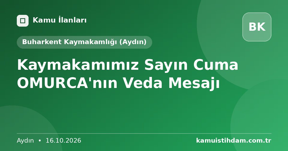 Kaymakamımız Sayın Cuma OMURCA'nın Veda Mesajı - Buharkent Kaymakamlığı (Aydın)