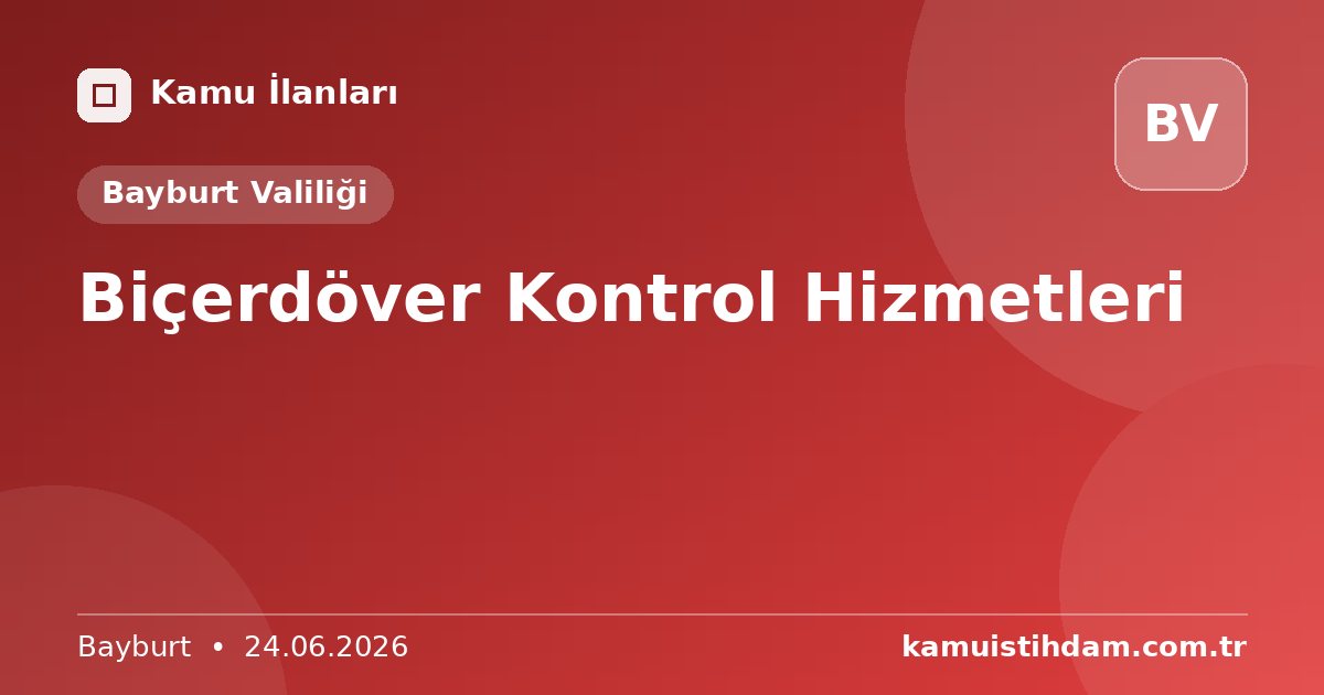 Biçerdöver Kontrol Hizmetleri - Bayburt Valiliği