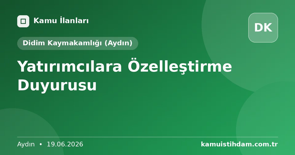 Yatırımcılara Özelleştirme Duyurusu - Didim Kaymakamlığı (Aydın)