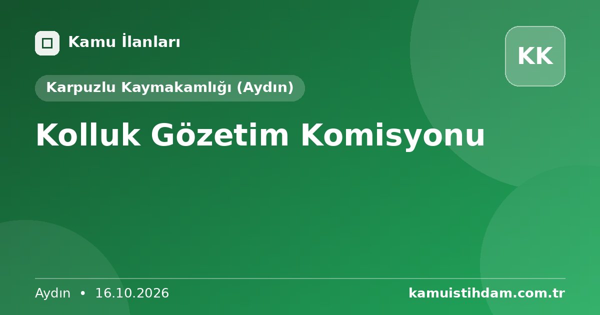 Kolluk Gözetim Komisyonu - Karpuzlu Kaymakamlığı (Aydın)