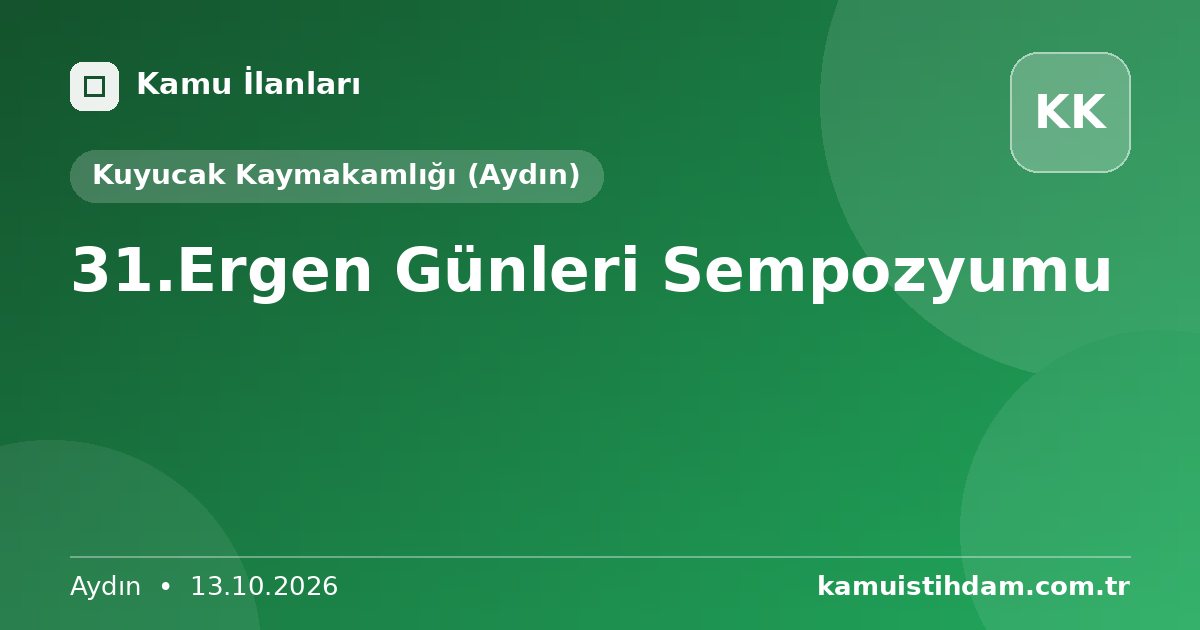 31.Ergen Günleri Sempozyumu - Kuyucak Kaymakamlığı (Aydın)