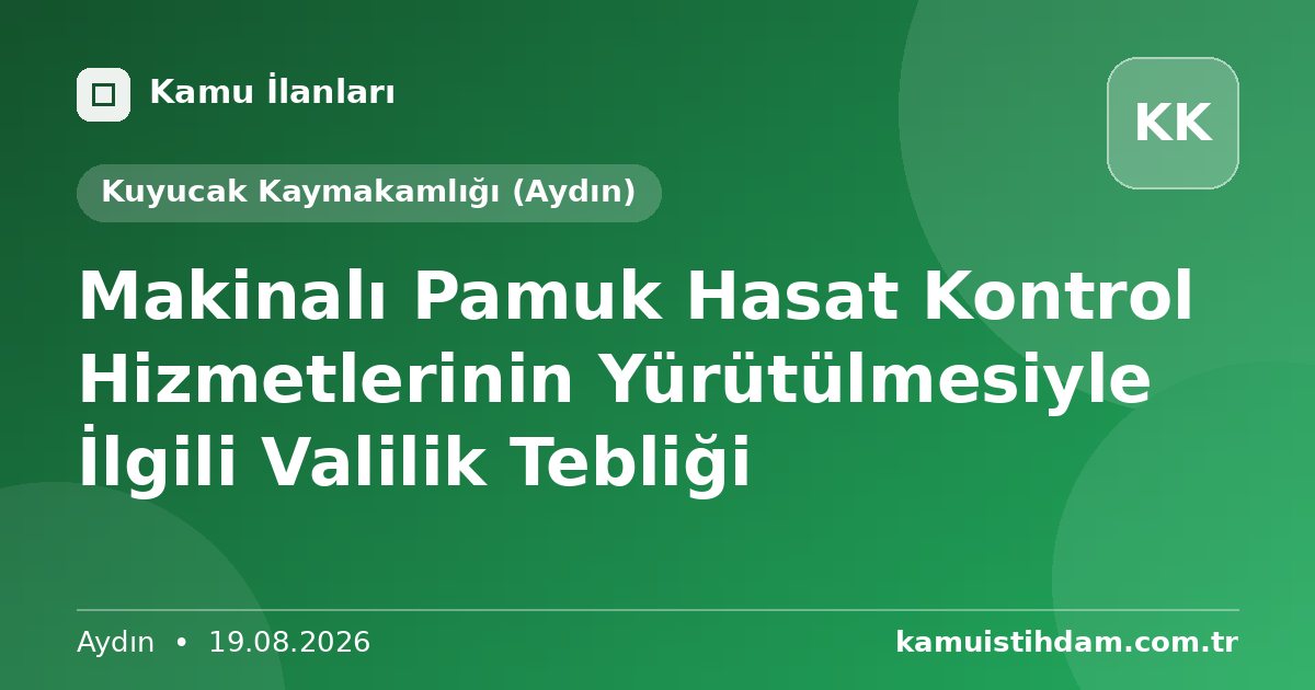 Makinalı Pamuk Hasat Kontrol Hizmetlerinin Yürütülmesiyle İlgili Valilik Tebliği - Kuyucak Kaymakamlığı (Aydın)