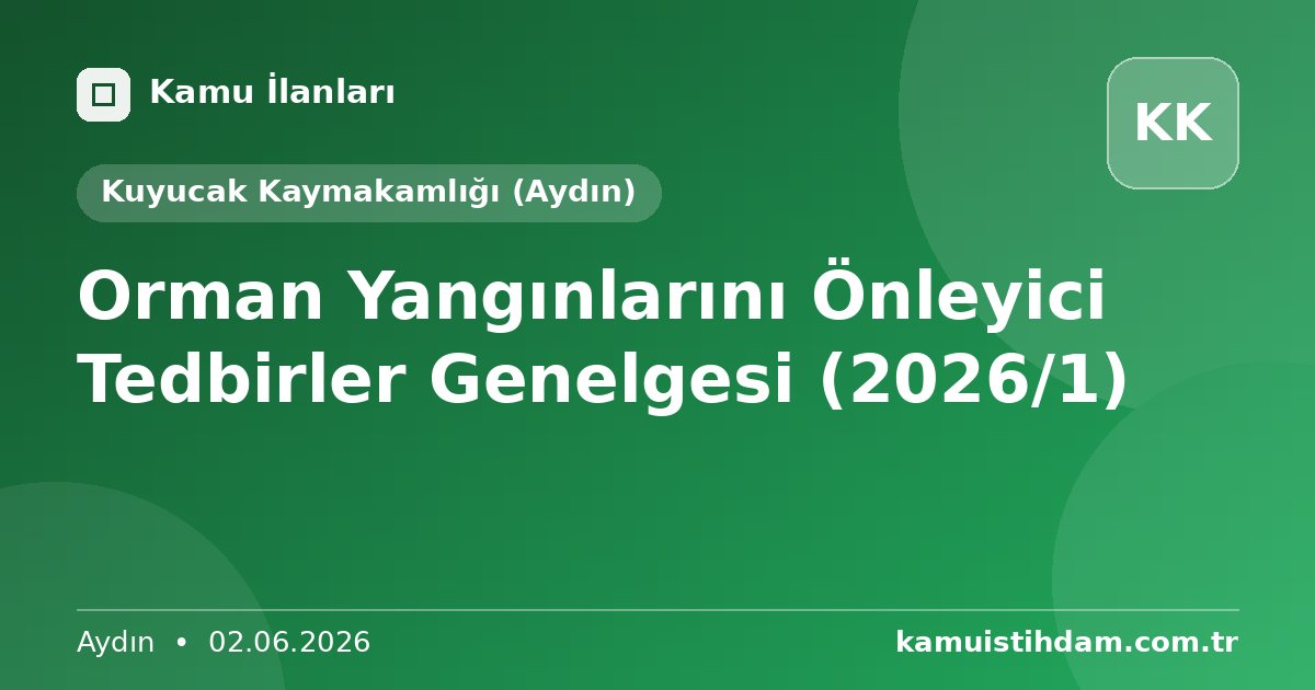 Orman Yangınlarını Önleyici Tedbirler Genelgesi (2026/1) - Kuyucak Kaymakamlığı (Aydın)
