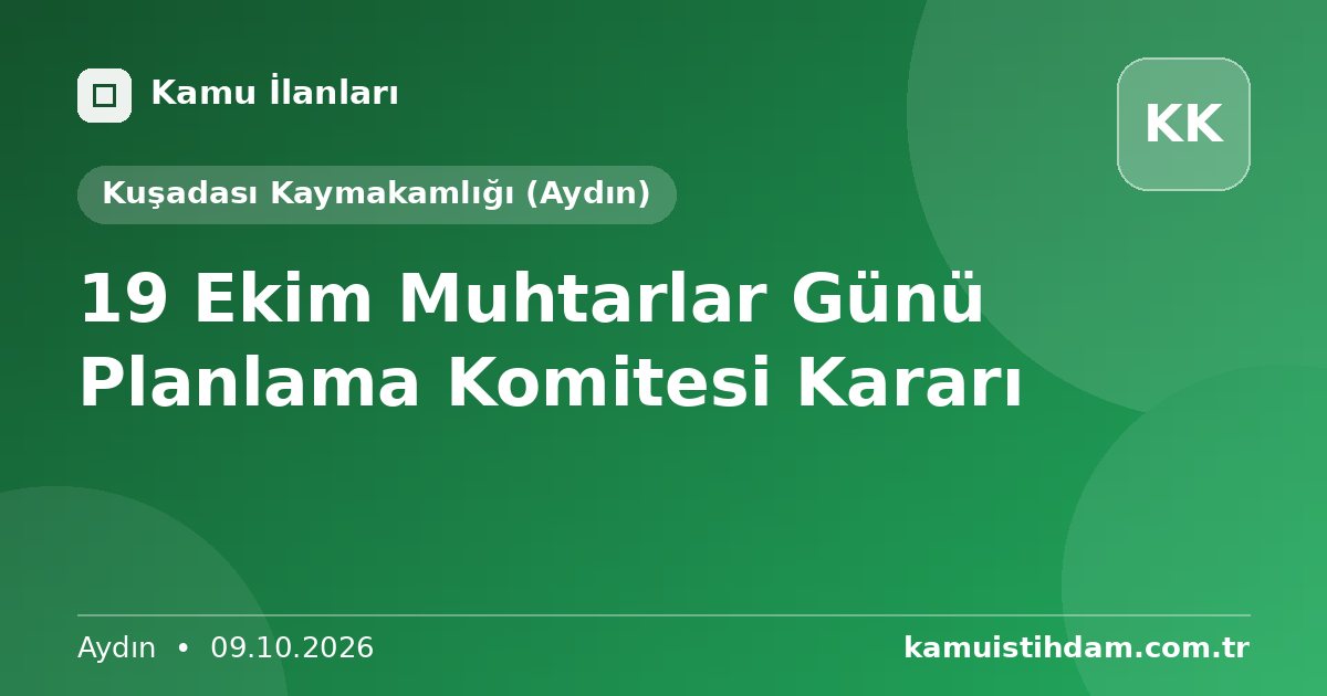 19 Ekim Muhtarlar Günü Planlama Komitesi Kararı - Kuşadası Kaymakamlığı (Aydın)