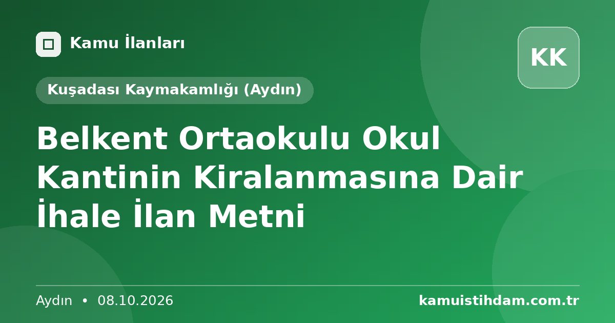 Belkent Ortaokulu Okul Kantinin Kiralanmasına Dair İhale İlan Metni - Kuşadası Kaymakamlığı (Aydın)