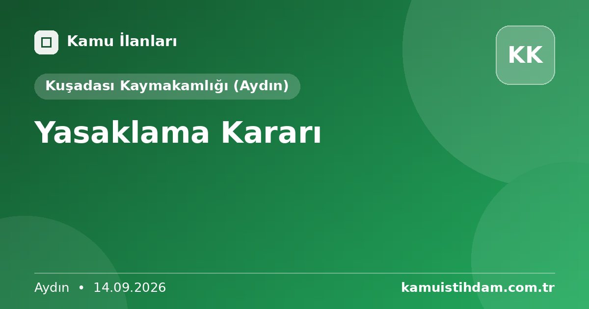 Yasaklama Kararı - Kuşadası Kaymakamlığı (Aydın)