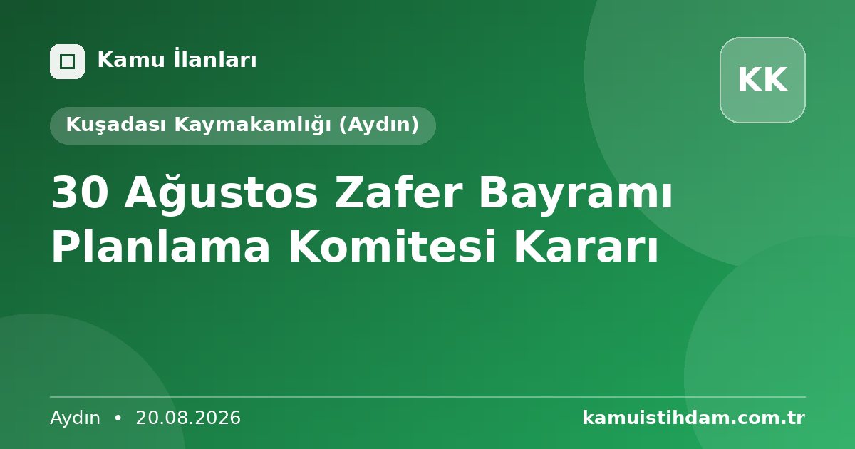 30 Ağustos Zafer Bayramı Planlama Komitesi Kararı - Kuşadası Kaymakamlığı (Aydın)