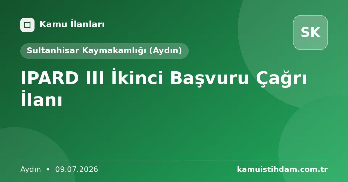 IPARD III İkinci Başvuru Çağrı İlanı - Sultanhisar Kaymakamlığı (Aydın)