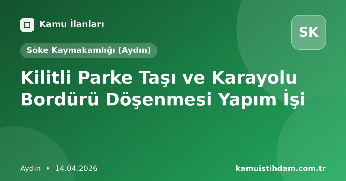 Kilitli Parke Taşı ve Karayolu Bordürü Döşenmesi Yapım İşi - Söke Kaymakamlığı (Aydın)