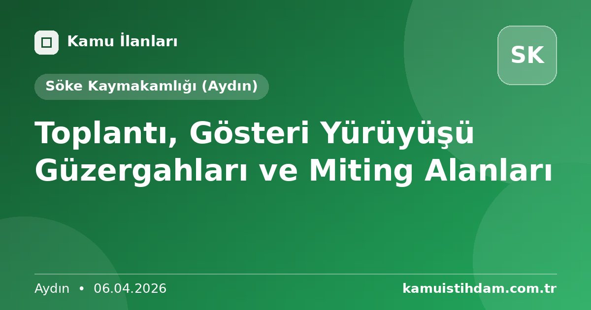 Toplantı, Gösteri Yürüyüşü Güzergahları ve Miting Alanları - Söke Kaymakamlığı (Aydın)