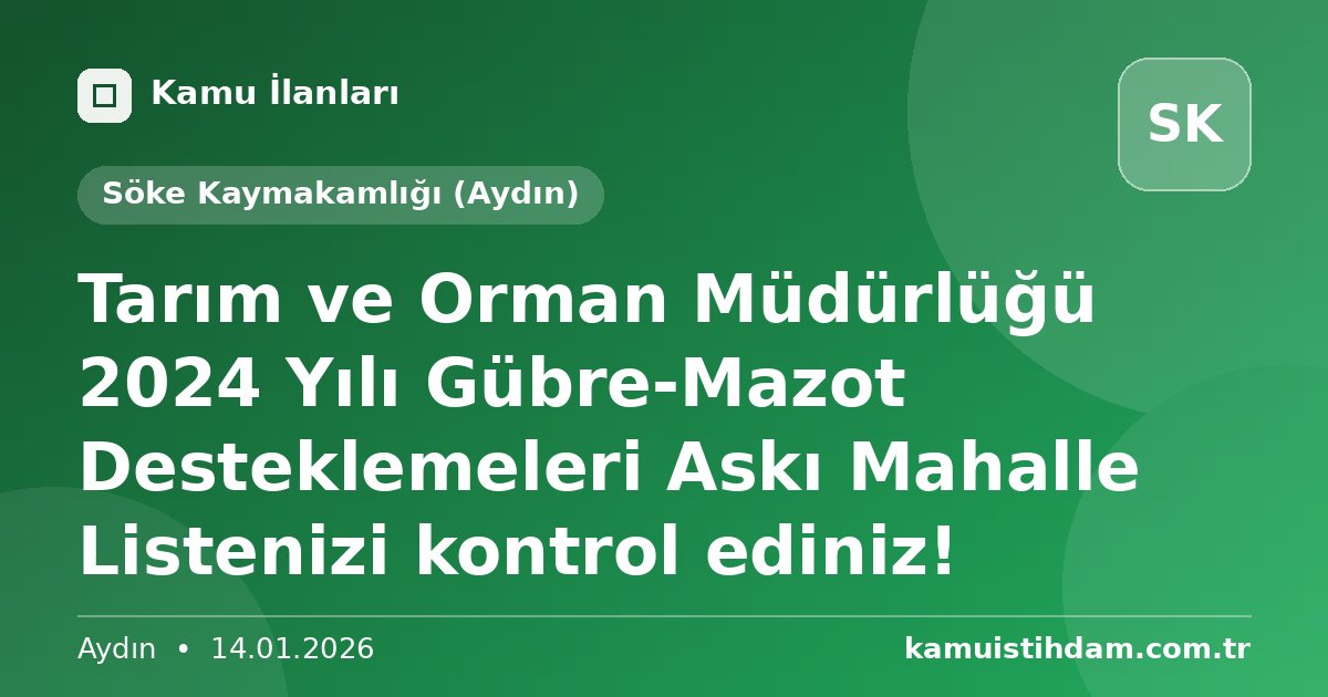 Tarım ve Orman Müdürlüğü 2024 Yılı Gübre-Mazot Desteklemeleri Askı Mahalle Listenizi kontrol ediniz! - Söke Kaymakamlığı (Aydın)