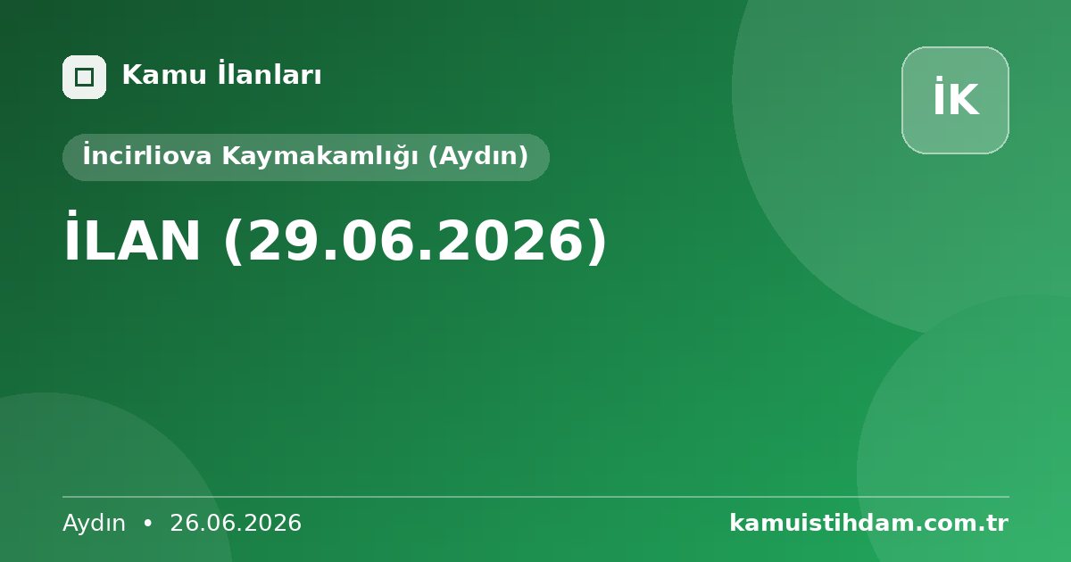 İLAN  (29.06.2026) - İncirliova Kaymakamlığı (Aydın)
