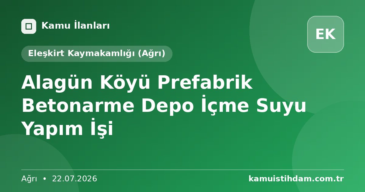 Alagün Köyü Prefabrik Betonarme Depo İçme Suyu Yapım İşi - Eleşkirt Kaymakamlığı (Ağrı)