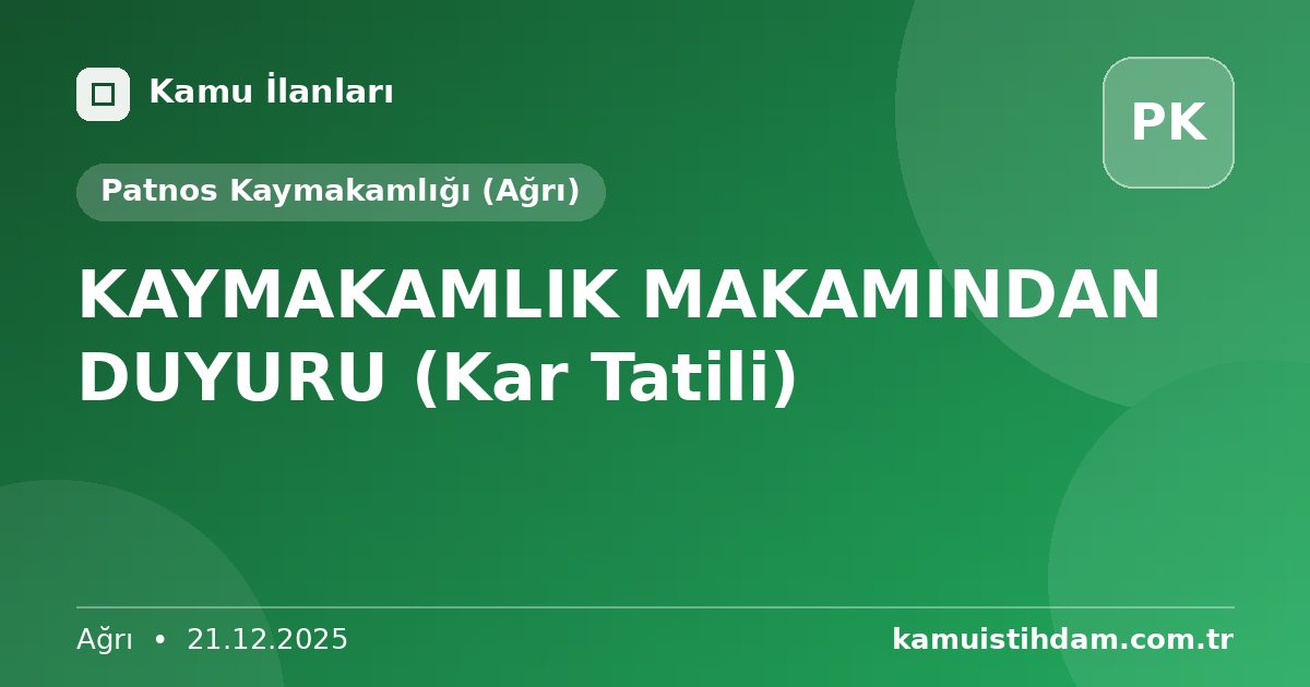 KAYMAKAMLIK MAKAMINDAN DUYURU (Kar Tatili) - Patnos Kaymakamlığı (Ağrı)