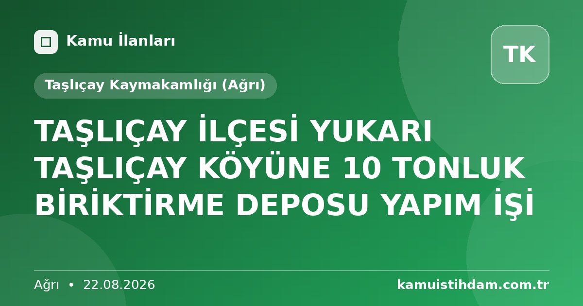 TAŞLIÇAY İLÇESİ YUKARI TAŞLIÇAY KÖYÜNE 10 TONLUK BİRİKTİRME DEPOSU YAPIM İŞİ - Taşlıçay Kaymakamlığı (Ağrı)