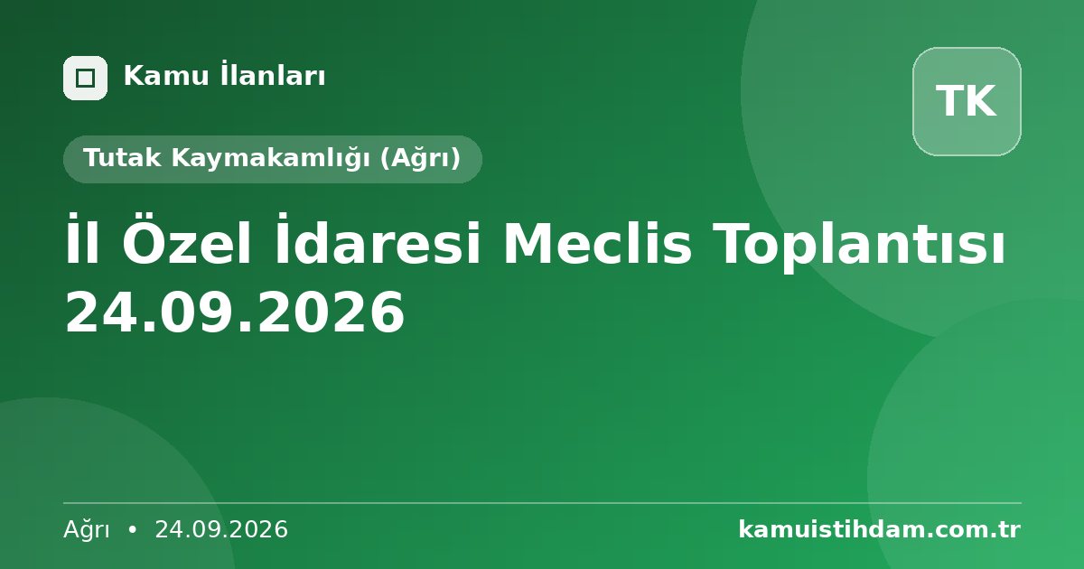 İl Özel  İdaresi Meclis Toplantısı 24.09.2026 - Tutak Kaymakamlığı (Ağrı)