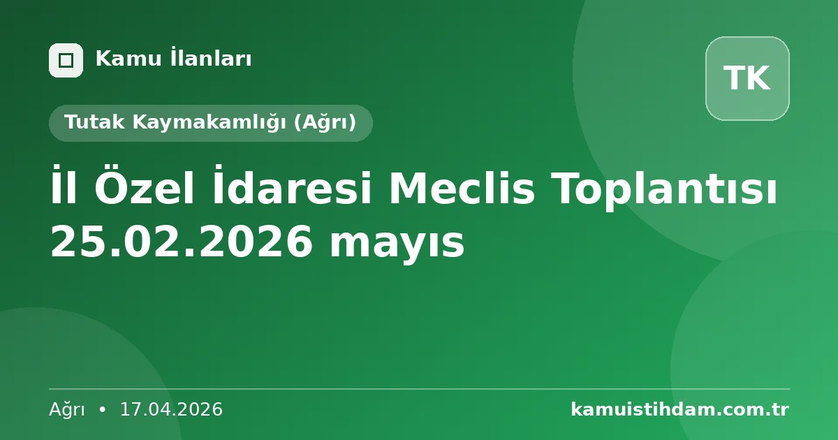 İl Özel  İdaresi Meclis Toplantısı 25.02.2026 mayıs - Tutak Kaymakamlığı (Ağrı)