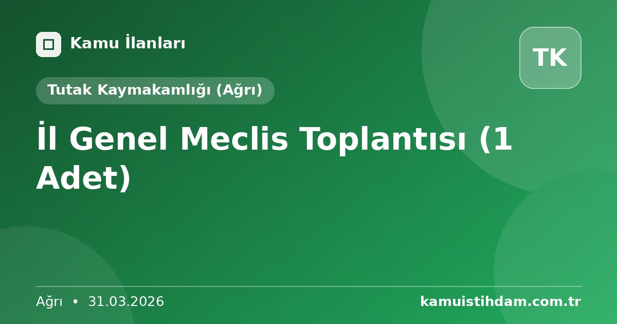 İl Genel Meclis Toplantısı (1 Adet) - Tutak Kaymakamlığı (Ağrı)
