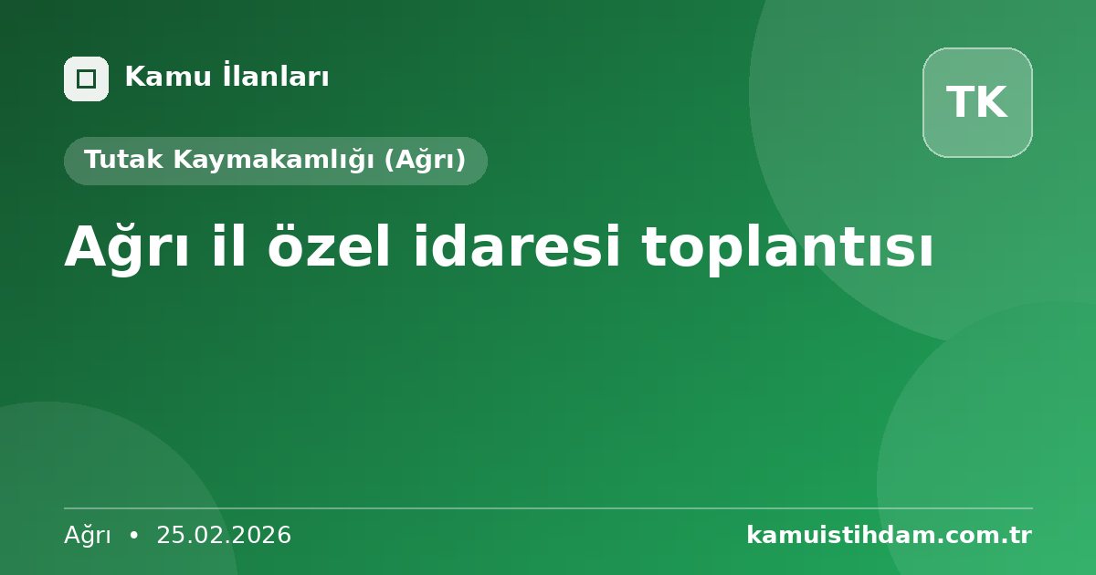 Ağrı il özel idaresi toplantısı - Tutak Kaymakamlığı (Ağrı)