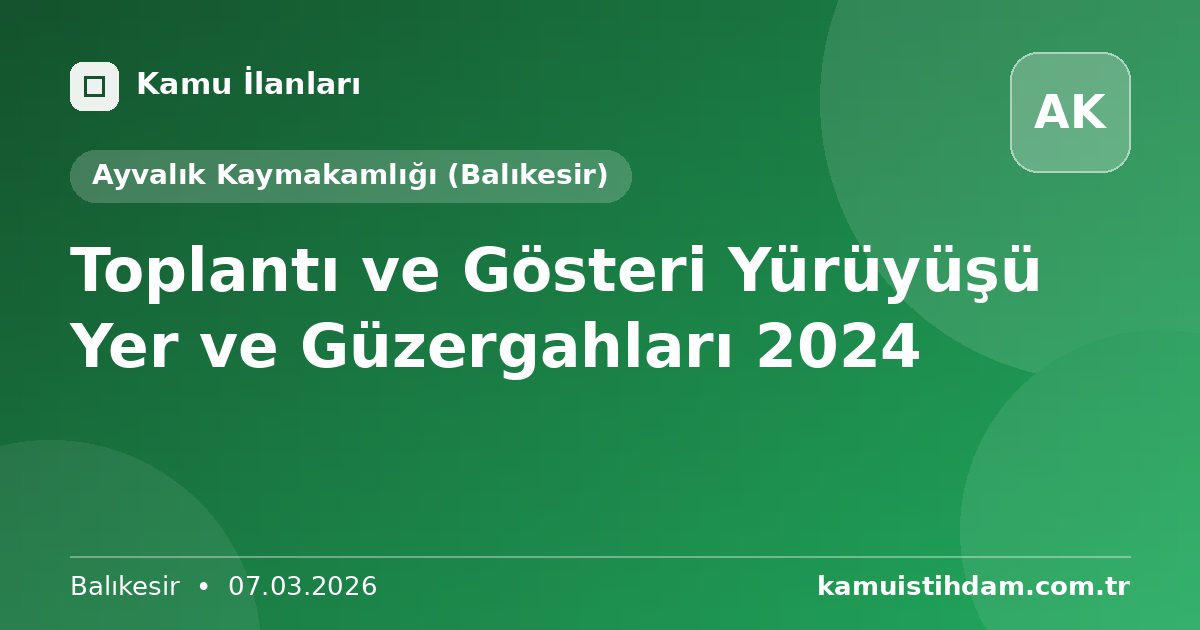 Toplantı ve Gösteri Yürüyüşü Yer ve Güzergahları 2024 - Ayvalık Kaymakamlığı (Balıkesir)