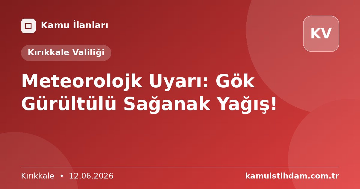 Meteorolojk Uyarı: Gök Gürültülü Sağanak Yağış! - Kırıkkale Valiliği