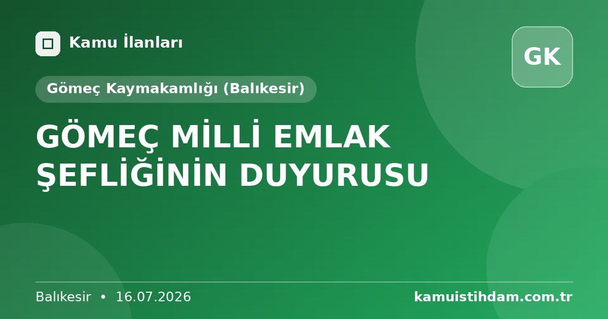GÖMEÇ MİLLİ EMLAK ŞEFLİĞİNİN DUYURUSU - Gömeç Kaymakamlığı (Balıkesir)