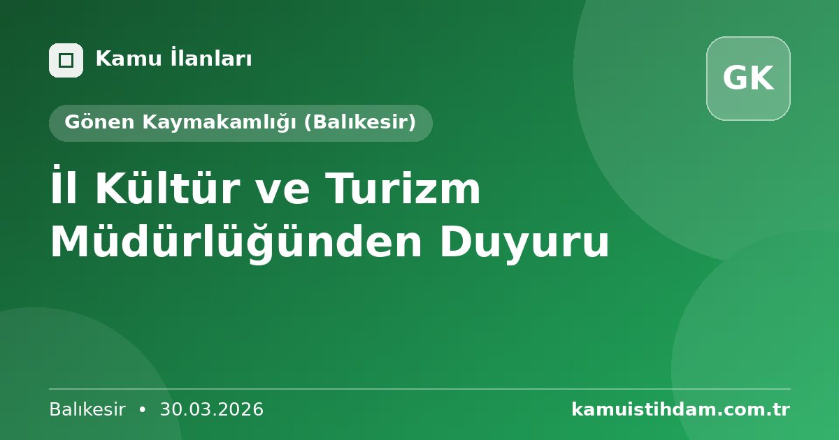 İl Kültür ve Turizm Müdürlüğünden Duyuru - Gönen Kaymakamlığı (Balıkesir)