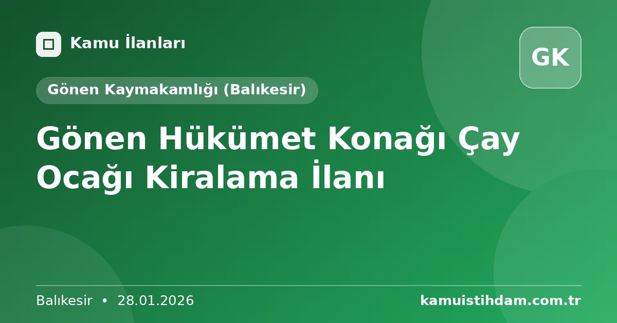 Gönen Hükümet Konağı Çay Ocağı Kiralama İlanı - Gönen Kaymakamlığı (Balıkesir)