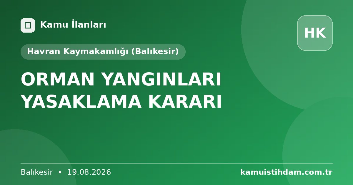 ORMAN YANGINLARI YASAKLAMA KARARI - Havran Kaymakamlığı (Balıkesir)