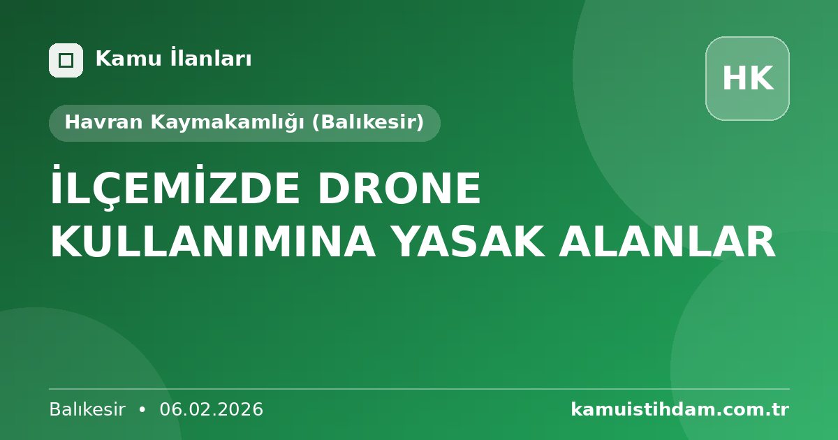 İLÇEMİZDE DRONE KULLANIMINA YASAK ALANLAR - Havran Kaymakamlığı (Balıkesir)