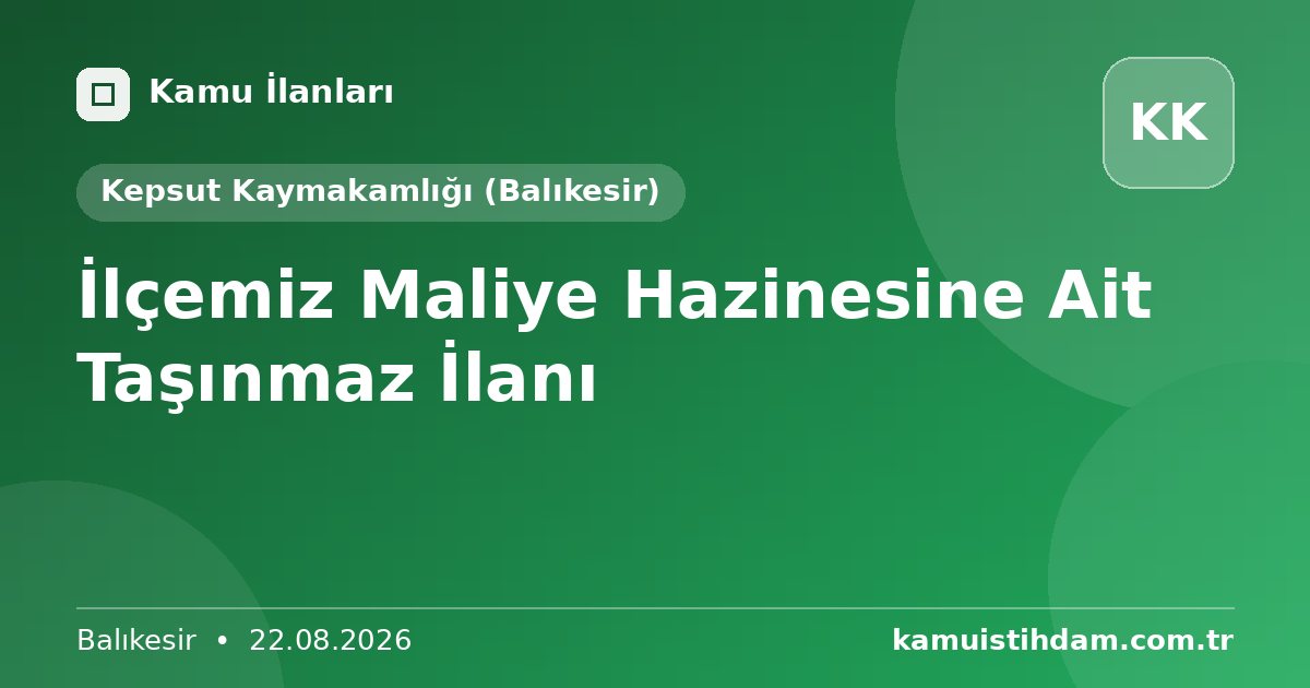 İlçemiz Maliye Hazinesine Ait Taşınmaz İlanı - Kepsut Kaymakamlığı (Balıkesir)