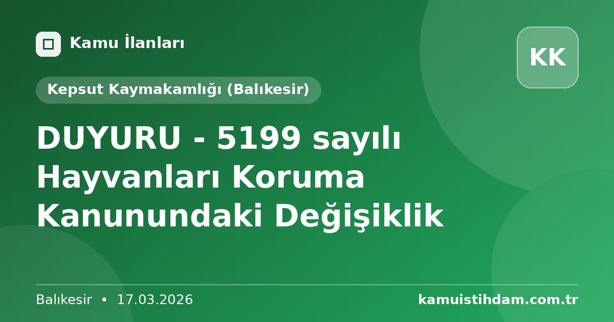 DUYURU - 5199 sayılı Hayvanları Koruma Kanunundaki Değişiklik - Kepsut Kaymakamlığı (Balıkesir)