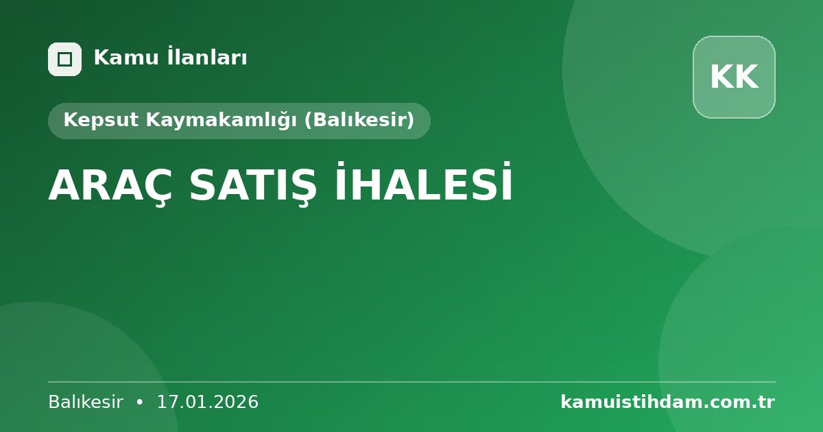 ARAÇ SATIŞ İHALESİ - Kepsut Kaymakamlığı (Balıkesir)