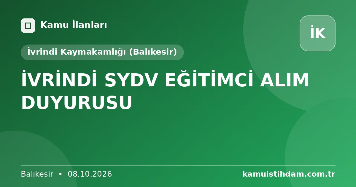 İVRİNDİ SYDV EĞİTİMCİ ALIM DUYURUSU - İvrindi Kaymakamlığı (Balıkesir)