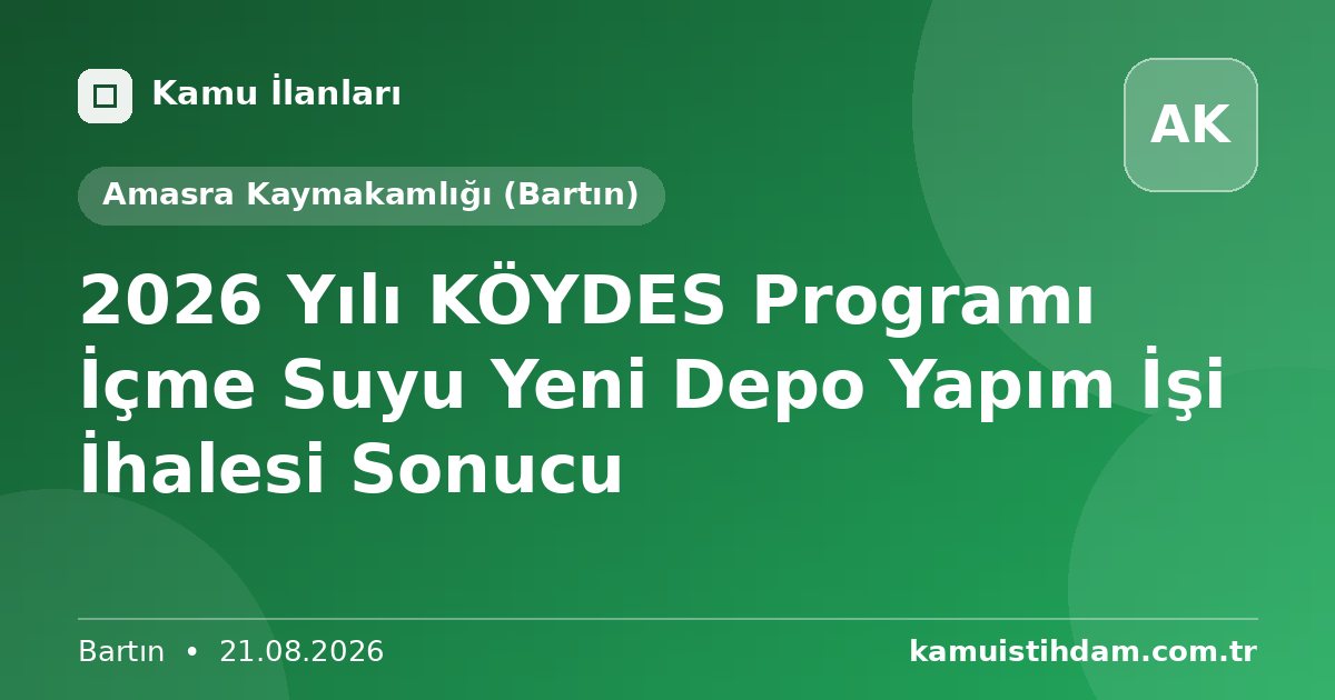 2026 Yılı KÖYDES Programı İçme Suyu Yeni Depo Yapım İşi İhalesi Sonucu - Amasra Kaymakamlığı (Bartın)