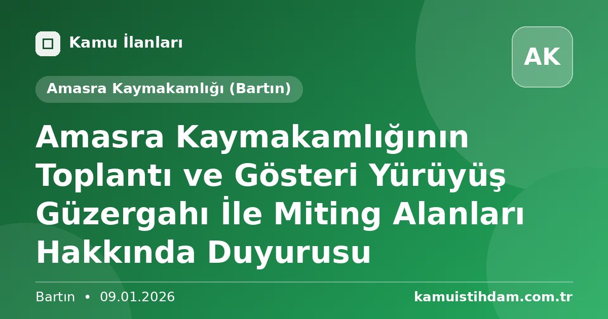 Amasra Kaymakamlığının Toplantı ve Gösteri Yürüyüş Güzergahı İle Miting Alanları Hakkında Duyurusu - Amasra Kaymakamlığı (Bartın)
