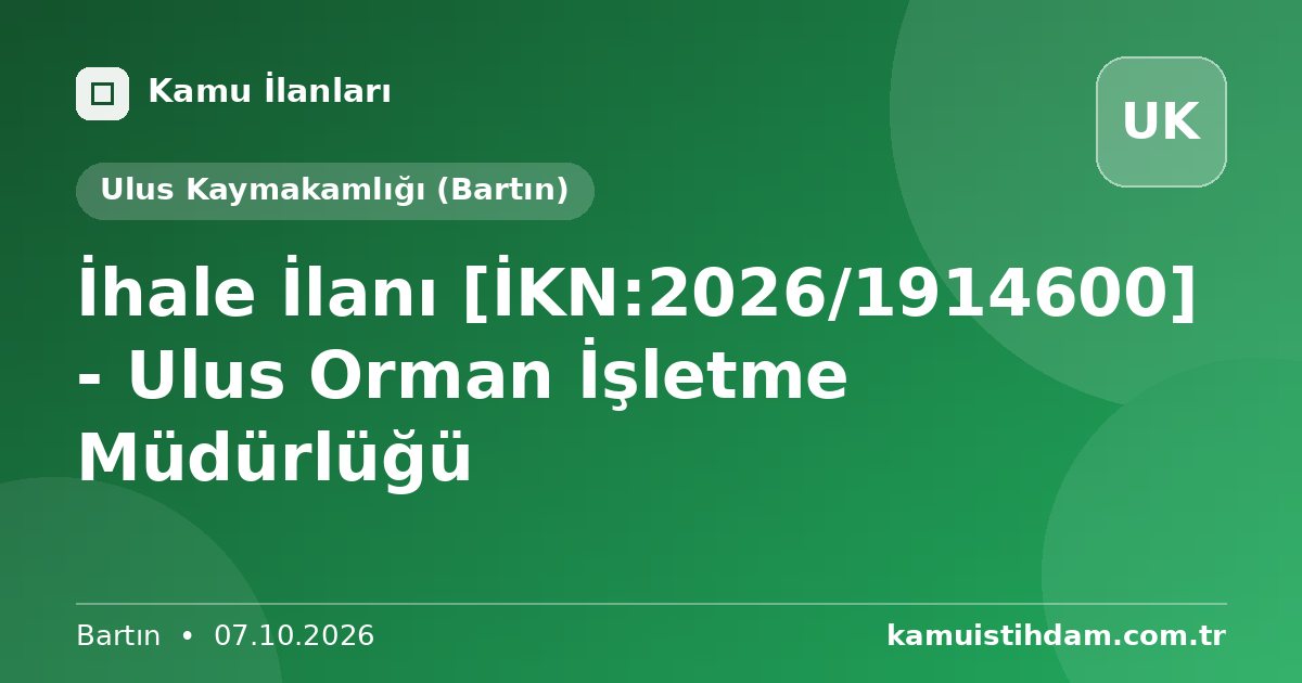 İhale İlanı [İKN:2026/1914600] - Ulus Orman İşletme Müdürlüğü - Ulus Kaymakamlığı (Bartın)