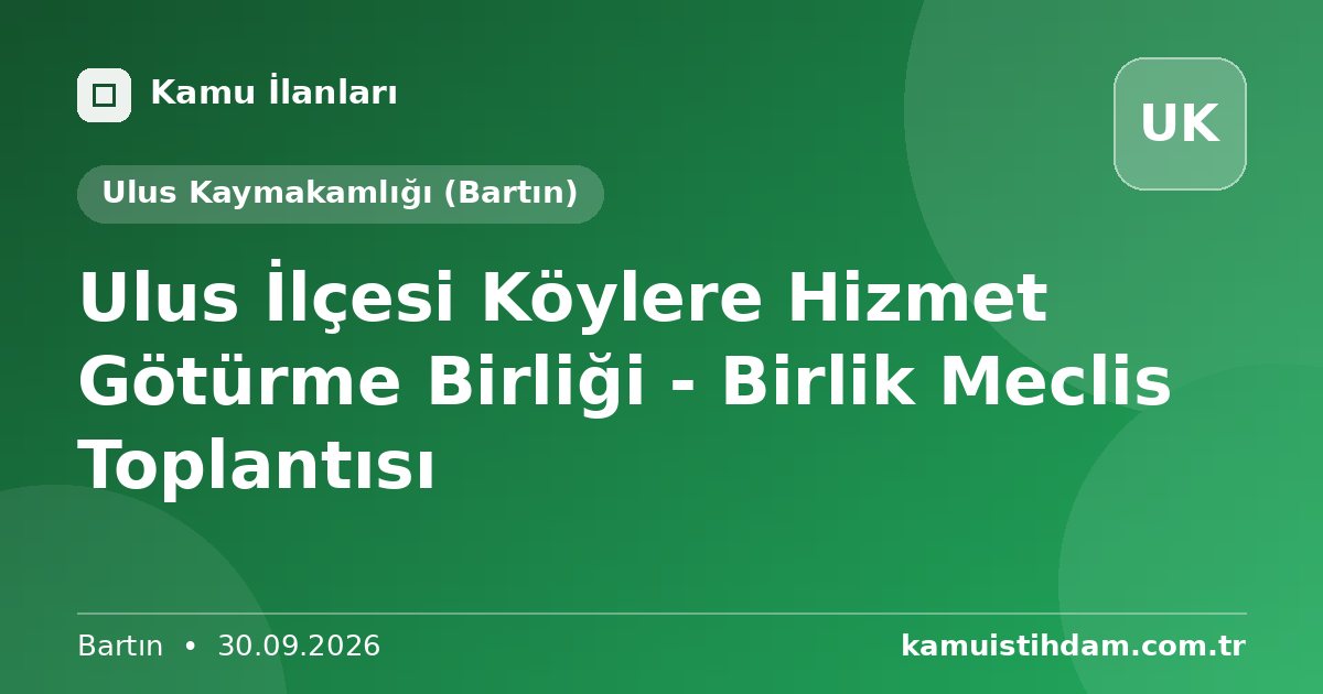 Ulus İlçesi Köylere Hizmet Götürme Birliği - Birlik Meclis Toplantısı - Ulus Kaymakamlığı (Bartın)