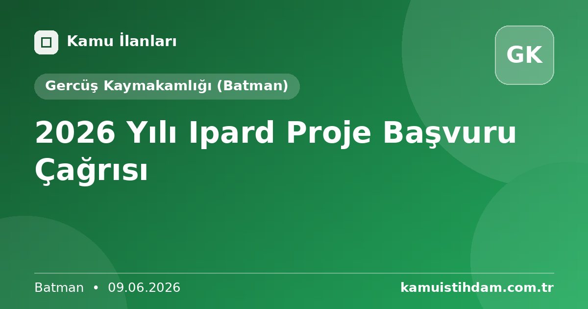 2026 Yılı Ipard Proje Başvuru Çağrısı - Gercüş Kaymakamlığı (Batman)