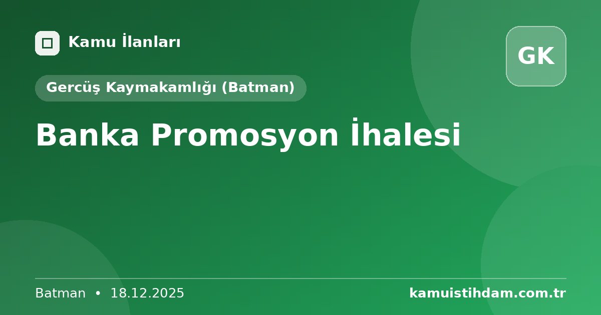 Banka Promosyon İhalesi - Gercüş Kaymakamlığı (Batman)
