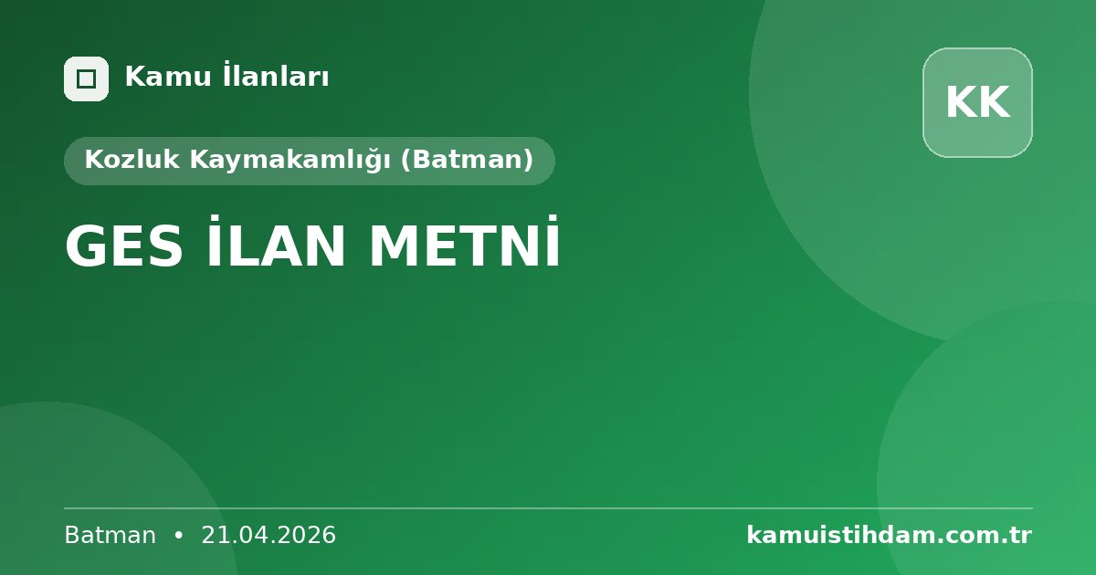 GES İLAN METNİ - Kozluk Kaymakamlığı (Batman)