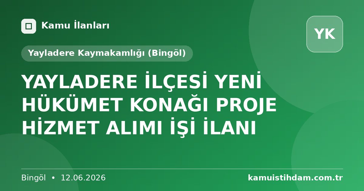 YAYLADERE İLÇESİ YENİ HÜKÜMET KONAĞI PROJE HİZMET ALIMI İŞİ İLANI - Yayladere Kaymakamlığı (Bingöl)