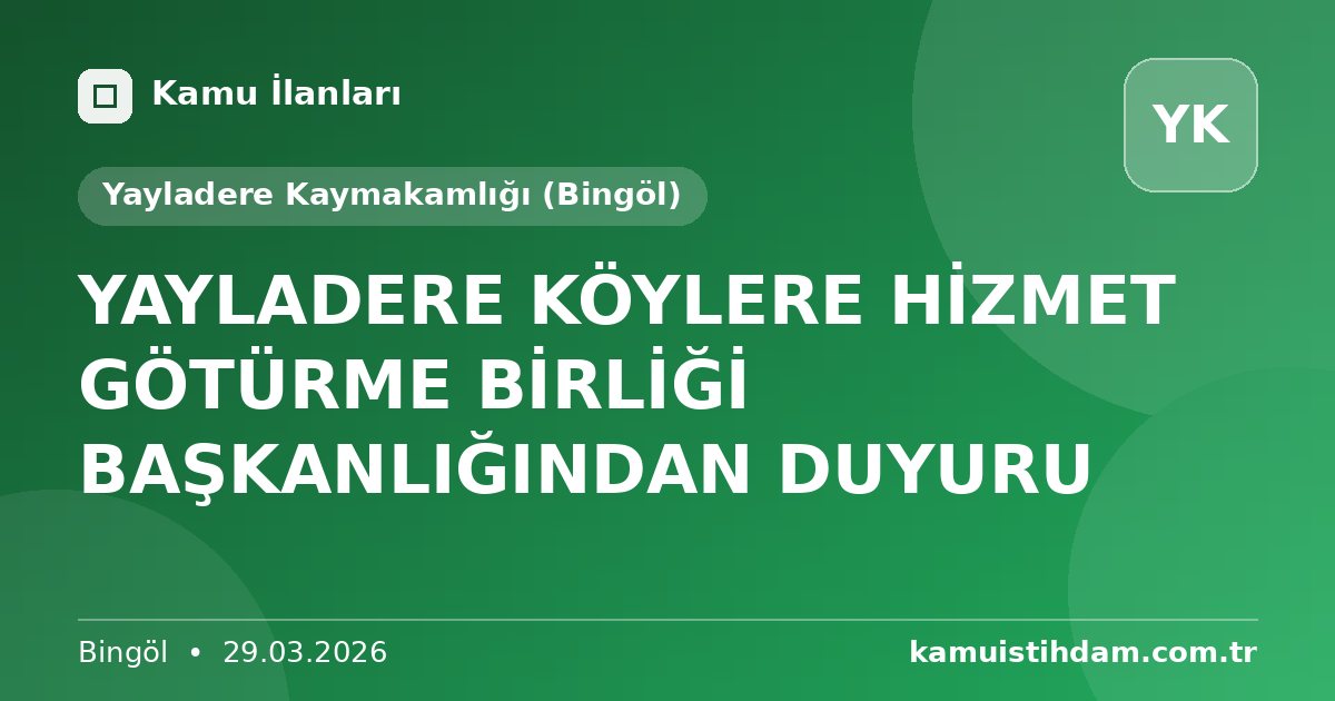 YAYLADERE KÖYLERE HİZMET GÖTÜRME BİRLİĞİ BAŞKANLIĞINDAN DUYURU - Yayladere Kaymakamlığı (Bingöl)