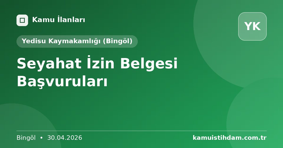 Seyahat İzin Belgesi Başvuruları - Yedisu Kaymakamlığı (Bingöl)